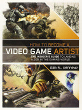 Review: How to Become a Video Game Artist: The Insider’s Guide to Landing a Job in the Gaming World by Sam R. Kennedy