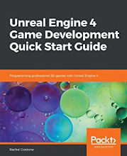 Review: Unreal Engine 4 Game Development Quick Start Guide: Programming professional 3D games with Unreal Engine 4 by Rachel Cordone